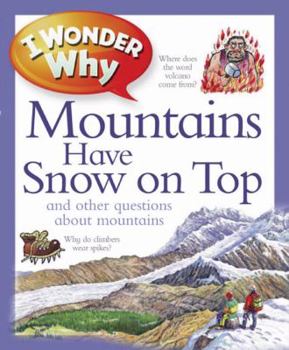 Hardcover I Wonder Why Mountains Have Snow on Top: and Other Questions About Mountains Book