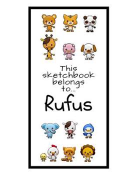 Paperback Rufus Sketchbook: Personalized Animals Sketchbook with Name: 120 Pages Book