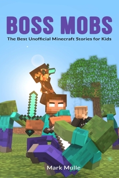 Paperback Boss Mobs: The Best Unofficial Minecraft Stories For Kids Book