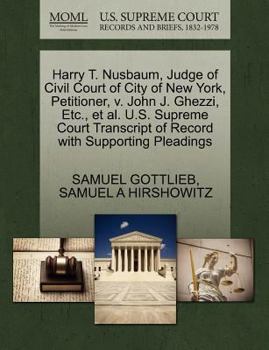 Paperback Harry T. Nusbaum, Judge of Civil Court of City of New York, Petitioner, V. John J. Ghezzi, Etc., Et Al. U.S. Supreme Court Transcript of Record with S Book