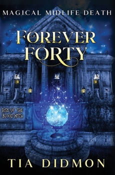 Paperback Forever Forty: Paranormal Women's Fiction (Rise of the Blood Witch) Book