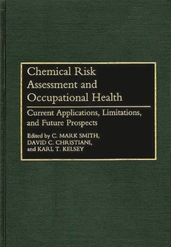 Hardcover Chemical Risk Assessment and Occupational Health: Current Applications, Limitations, and Future Prospects Book
