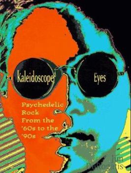 Paperback Kaleidoscope Eyes: Psychedelic Rock from the '60s to the '90s Book