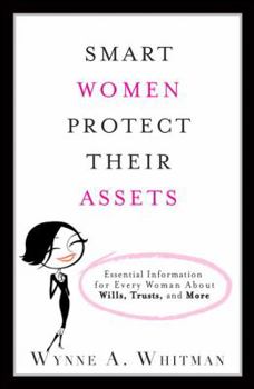 Paperback Smart Women Protect Their Assets: Essential Information for Every Woman about Wills, Trusts, and More Book