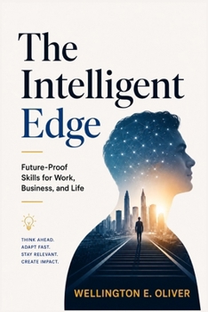 Paperback The Intelligent Edge: Future-Proof Skills for Work, Business, and Life Book