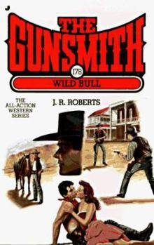 The Gunsmith #178: Wild Bull - Book #178 of the Gunsmith