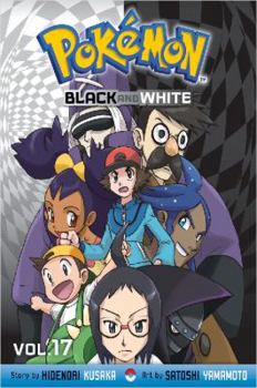 Pokémon Black and White, Vol. 17 - Book #17 of the Pokémon Black and White