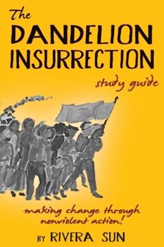 Hardcover The Dandelion Insurrection Study Guide: - making change through nonviolent action - Book