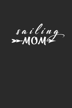 SAILING MOM: Notebook Segeln Notizbuch Segler Journal Segel Planer 6x9 liniert
