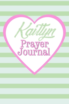 Paperback Kaitlyn Prayer Journal: Girls Name Kaitlyn Christian Notebook or Journal Book