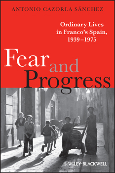 Paperback Fear and Progress: Ordinary Lives in Franco's Spain, 1939-1975 Book