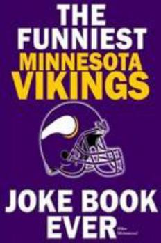 Paperback The Funniest Minnesota Vikings Joke Book Ever Book