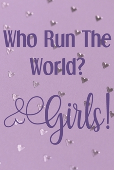 Paperback Who Run The World? Girls!: Sassy, Irreverent, Sarcastic Quote Diary Snarky Meme Journal Blank Lined Book for Writing Doodling - Gift for Woman Co Book