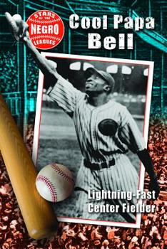 Library Binding Cool Papa Bell: Lightning-Fast Center Fielder Book