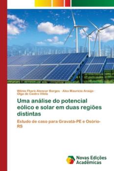 Uma análise do potencial eólico e solar em duas regiões distintas