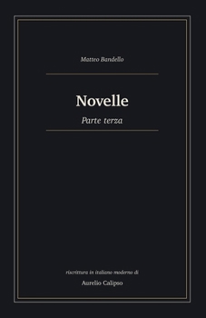 Novelle: Parte terza. Riscrittura in italiano moderno (Le novelle di Bandello) (Italian Edition)