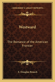 Paperback Westward: The Romance of the American Frontier Book