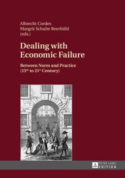 Hardcover Dealing with Economic Failure: Between Norm and Practice (15th to 21st Century) Book