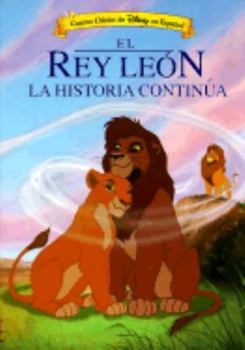 Disney's El Rey Leon: LA Historia Continua (Cuento Clasico De Disney En Espanol) (Spanish Edition)