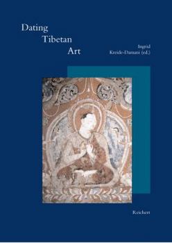 Hardcover Dating Tibetan Art: Essays on the Possibilities and Impossibilities of Chronology from the Lempertz Symposium, Cologne Book