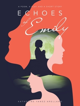 Paperback Echoes of Emily: A Poem, A Play and A Short Story Book