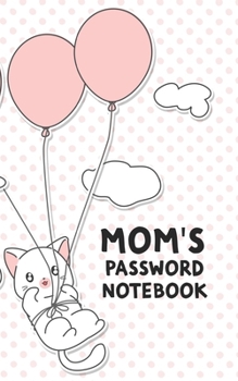 Mom's Password Notebook: Username and Internet Password Keeper: Cute Cat Kitten & Balloons