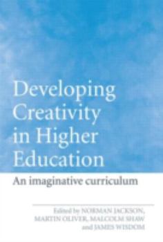 Hardcover Developing Creativity in Higher Education: An Imaginative Curriculum Book