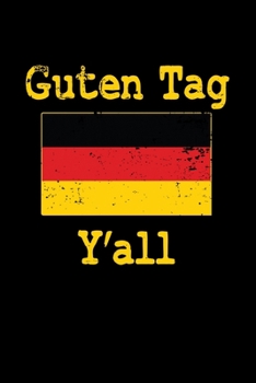 GUTEN TAG Y'ALL: A Journal, Notepad, or Diary to write down your thoughts. - 120 Page - 6x9 - College Ruled Journal - Writing Book, Personal Writing Space, Doodle, Note, Sketchpad