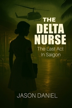 Paperback Delta Nurse: The Last Act In Saigon Book