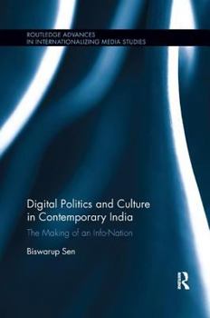 Paperback Digital Politics and Culture in Contemporary India: The Making of an Info-Nation Book