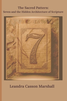 Paperback The Sacred Pattern: Seven and the Architecture of Scripture Book