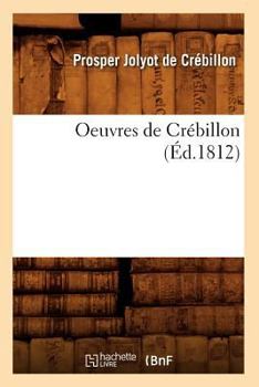 Paperback Oeuvres de Crébillon (Éd.1812) [French] Book