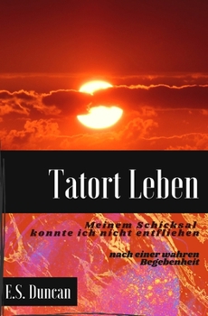 Paperback Tatort Leben: Meinem Schicksal konnte ich nicht entfliehen [German] Book