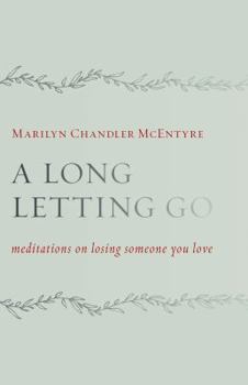 Paperback A Long Letting Go: Meditations on Losing Someone You Love Book
