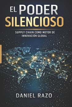 Paperback El poder silencioso: Supply Chain como motor de innovación global [Spanish] Book