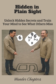 Paperback Hidden in Plain Sight: Unlock Hidden Secrets and Train Your Mind to See What Others Miss Book