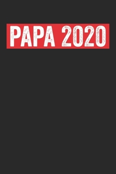 Papa 2020: Notebook Notizbuch Blanko Blank Leere Seiten A5 I Tagebuch I Papa I Vater I 2020 I Geburt I Werdender Papa I Werdender Vater I Schwangerschaft I Schwanger I Baby I Nachwuchs