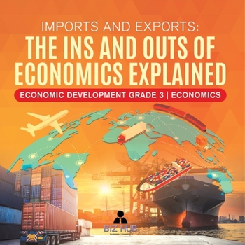 Paperback Imports and Exports: The Ins and Outs of Economics Explained Economic Development Grade 3 Economics Book