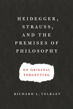 Paperback Heidegger, Strauss, and the Premises of Philosophy: On Original Forgetting Book