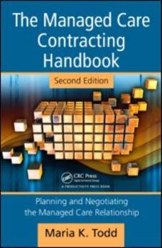Hardcover The Managed Care Contracting Handbook: Planning & Negotiating the Managed Care Relationship [With CDROM] Book