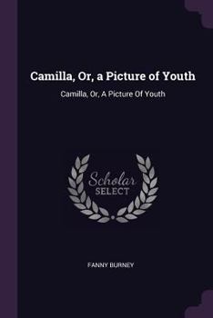 Paperback Camilla, Or, a Picture of Youth: Camilla, Or, A Picture Of Youth Book
