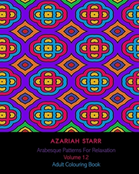Paperback Arabesque Patterns For Relaxation Volume 12: Adult Colouring Book