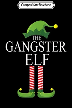 Composition Notebook: The Gangster Elf Family Matching Group Christmas Gift Funny  Journal/Notebook Blank Lined Ruled 6x9 100 Pages