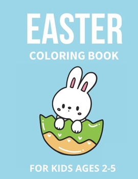 Paperback Easter Coloring Book For Kids Ages 2-5: 50 Fun Easter Coloring Image Book for Kids Cute Easter Colouring Book Gift for Little Kids Featuring Pretty Bu Book