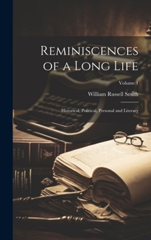 Hardcover Reminiscences of a Long Life; Historical, Political, Personal and Literary; Volume 1 Book