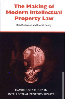 Hardcover The Making of Modern Intellectual Property Law Book