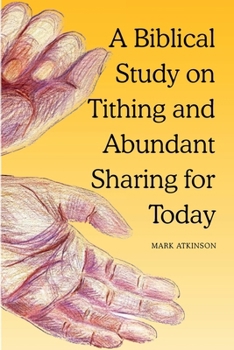 A Biblical Study on Tithing and Abundant Sharing for Today: - the blessedness of giving