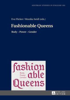 Hardcover Fashionable Queens: Body - Power - Gender Book