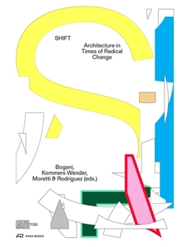 SHIFT: Architecture in Times of Radical Change