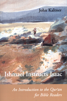 Paperback Ishmael Instructs Isaac: An Introduction to the Qur'an for Bible Readers Book